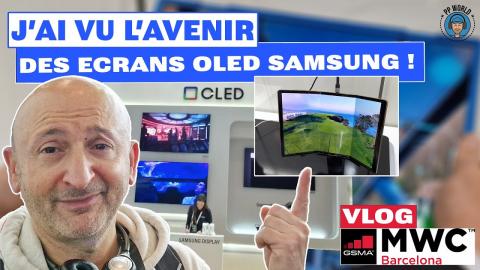 VLOG : J'ai Vu L'AVENIR Des Ecrans OLED SAMSUNG, et C'est Une DINGUERIE