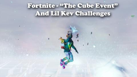 Fortnite - "The Cube Event" and The Lil' Kev Challenges