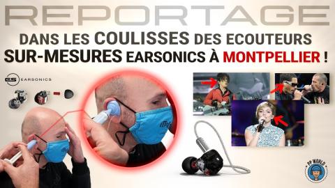 Dans les COULISSES des Ecouteurs Sur-Mesure EarSonics à Montpellier !