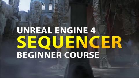 CREATING CINEMATICS - Unreal Engine 4 Sequencer Course