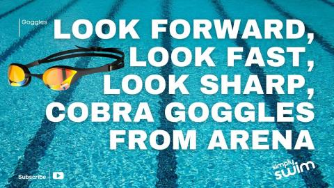Look Forward, Look Fast, Look Sharp, Cobra Goggles From Arena