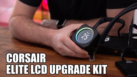 Corsair iCUE ELITE LCD - It's UPGRADE Time!