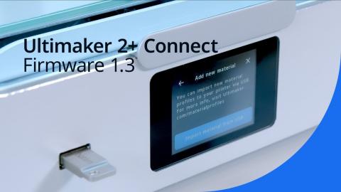 Firmware 1.3 for the Ultimaker 2+ Connect is here!