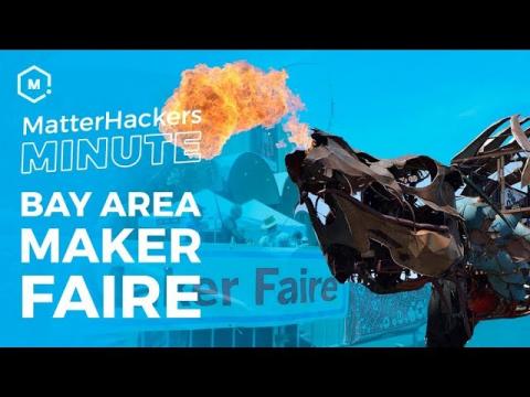 MatterHackers Minute // Bay Area Maker Faire Recap