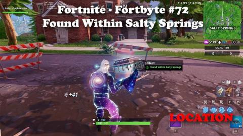 Fortnite - Fortbyte #72 - Found within Salty Springs LOCATION