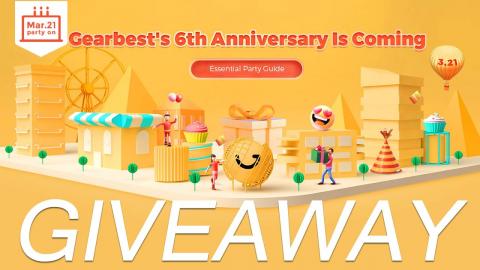 【GIVEAWAY】Gearbest's 6th Anniversary Party is COMING! Crazy Sale! Great Discount! More Coupons!