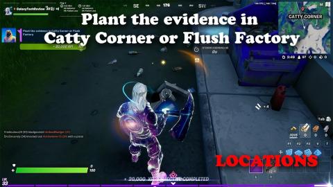 Plant the evidence in Catty Corner or Flush Factory - LOCATIONS
