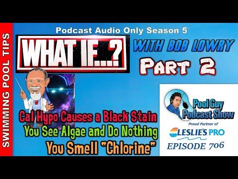 What If? With Bob Lowry Part 2 of 2 - You Add Cal Hypo and A Black Stain Appears & More!