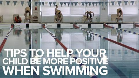 Tips To Help Your Child Be More Positive When Swimming