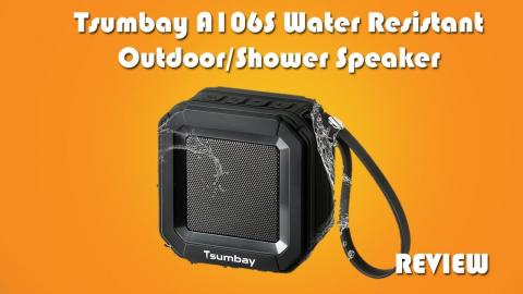 Tsumbay A106S Water Resistant Outdoor Shower Speaker Review