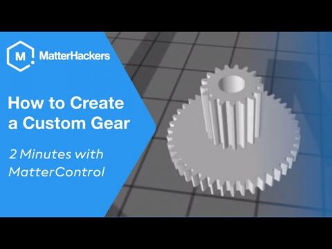 How to Create a Custom 3D Printed Gear // 2 Minutes with MatterControl