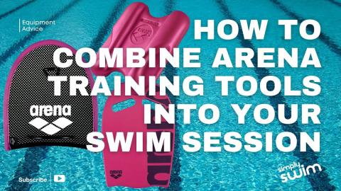How To Combine Arena Training Tools Into Your Swim Sessions