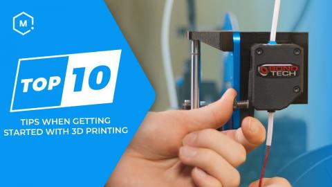 Top Ten Tips When Getting Started With 3D Printing