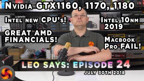 Leo Says 24 - Nvidia and Intel to release new hardware, AMD rock financials, Macbook Pro 2018 fail!
