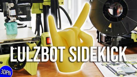 Lulzbot SIDEKICK First Look