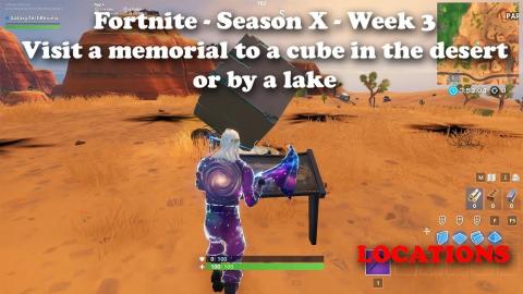 Fortnite - Season X - Week 3 - Visit a memorial to a cube in the desert or by a lake BOTH LOCATIONS