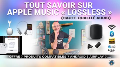 TOUT SAVOIR sur Streaming APPLE MUSIC "Lossless" (Offre ? Produits compatibles ? Android ?)