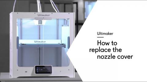 Ultimaker: How to replace the nozzle cover