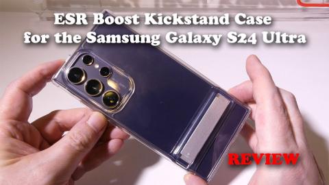 ESR Boost Kickstand Case for the Samsung Galaxy S24 Ultra REVIEW