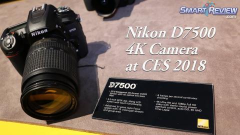 CES 2018 | Nikon D7500  DSLR | with 4K Shooting | SmartReview.com