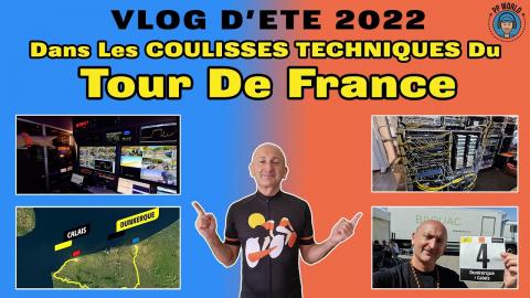 VLOG : Dans Les COULISSES Techniques Du Tour De France 2022 (Vidéo chapitrée)