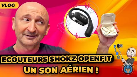 VLOG ECOUTEURS Shokz OpenFit : Le Son AERIEN Selon Le Roi De La Conduction Osseuse