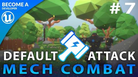 Default Attack Setup - #7 Creating A Mech Combat Game with Unreal Engine 4