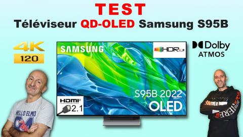 TEST : TV QD-OLED Samsung S95B (Vidéo 4K chapitrée avec 3 bonus)