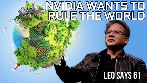LEO says 61: NVIDIA wants to RULE the world