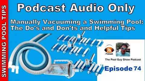 Manually Vacuuming a Swimming pool: The Do's and Don'ts and Helpful Tips