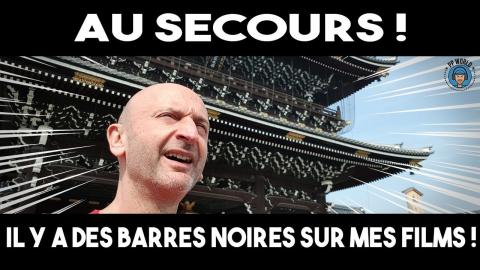 Au Secours ! J'ai Des BARRES NOIRES Sur Mes Films  !