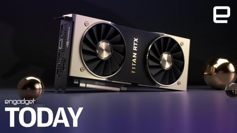 NVIDIA's latest Titan RTX GPU costs $2,500 | Engadget Today