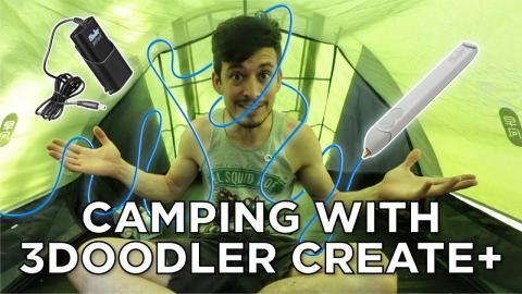 Camping with my 3Doodler Create+ 3D Pen // Simple Functional 3D Pen Projects