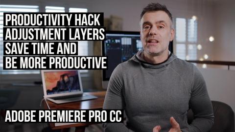 Adobe Premiere Pro CC - Save Time with Adjustment Layers