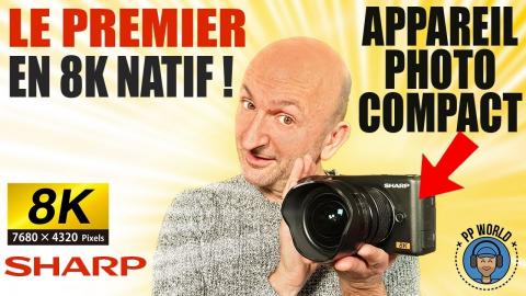 Le PREMIER Appareil PHOTO 8K natif au MONDE ! (Prototype SHARP)