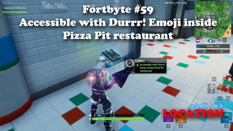 Fortbyte #59 - Accessible with Durrr! Emoji inside Pizza Pit restaurant LOCATION