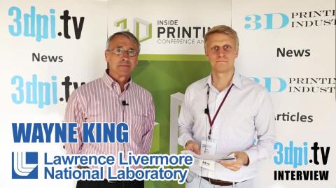 3DPI.TV Interview with Wayne King from LLNL