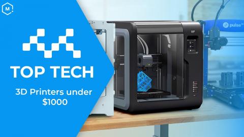 Top Tech: 3D Printers Under $1000