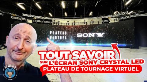 TOUT SAVOIR Sur L'écran SONY 12K Crystal LED Utilisé En Plateau De Tournage Virtuel