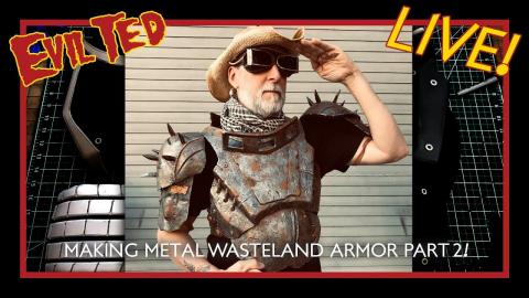 Evil Ted Live: Making Metal Wasteland Armor Part 2 + Patterns