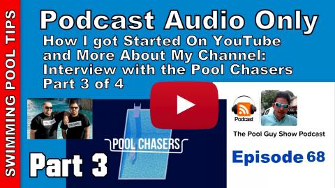 How I Got Started with my YouTube Channel, Interview with the Pool Chaser Podcast Part 3 of 4