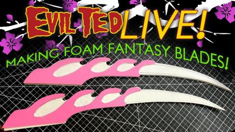 Evil Ted Live: Making Foam Fantasy blades