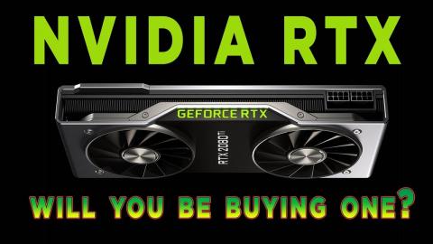NVIDIA RTX PREVIEW - Will YOU be buying one?