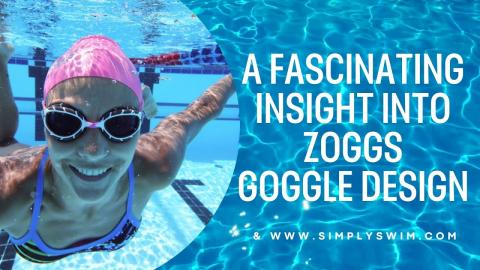 A Fascinating Insight Into Zoggs Goggle Design