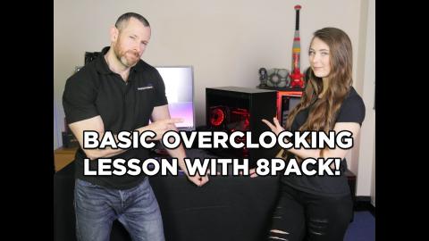8PACK gives BRIONY BEGINNER OVERCLOCKING Lesson!