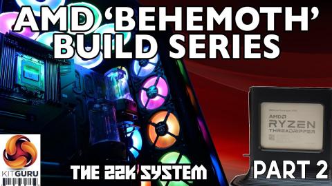 AMD BEHEMOTH System build - Part 2 (The 22K system!)