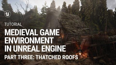 Part 3. Thatched Roofs: Medieval Game Environment in UE4