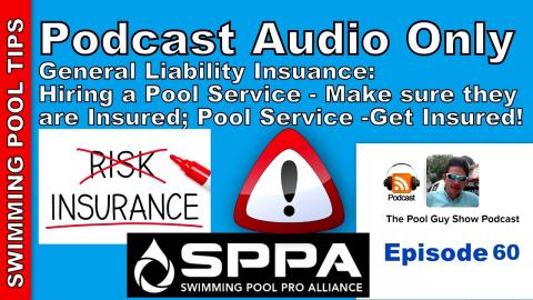 General Liability Ins: A Must if you Service Pools - Homeowner Only Hire Insured Service Companies