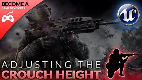 Crouch Height Adjustment - #46 Creating A First Person Shooter (FPS) With Unreal Engine 4