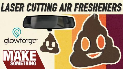 I Got My Hands On the New Glowforge and Made Some Air Fresheners!